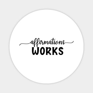 Affirmations works Magnet